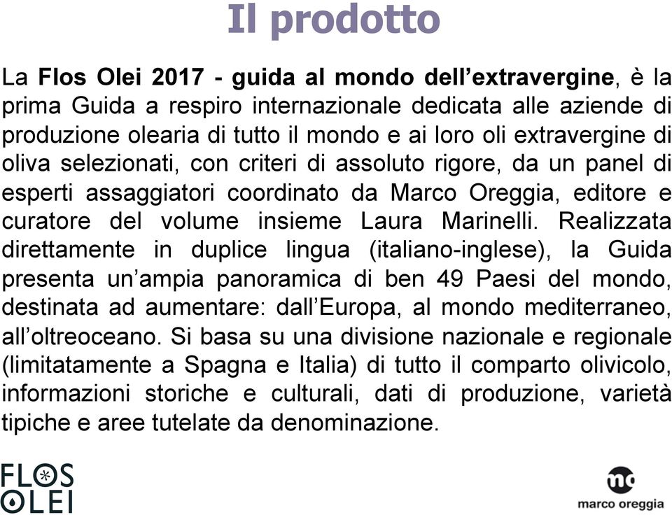 Realizzata direttamente in duplice lingua (italiano-inglese), la Guida presenta un ampia panoramica di ben 49 Paesi del mondo, destinata ad aumentare: dall Europa, al mondo mediterraneo, all