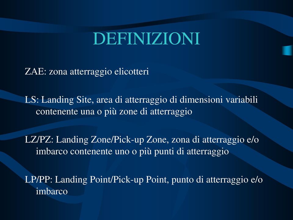 LZ/PZ: Landing Zone/Pick-up Zone, zona di atterraggio e/o imbarco contenente uno