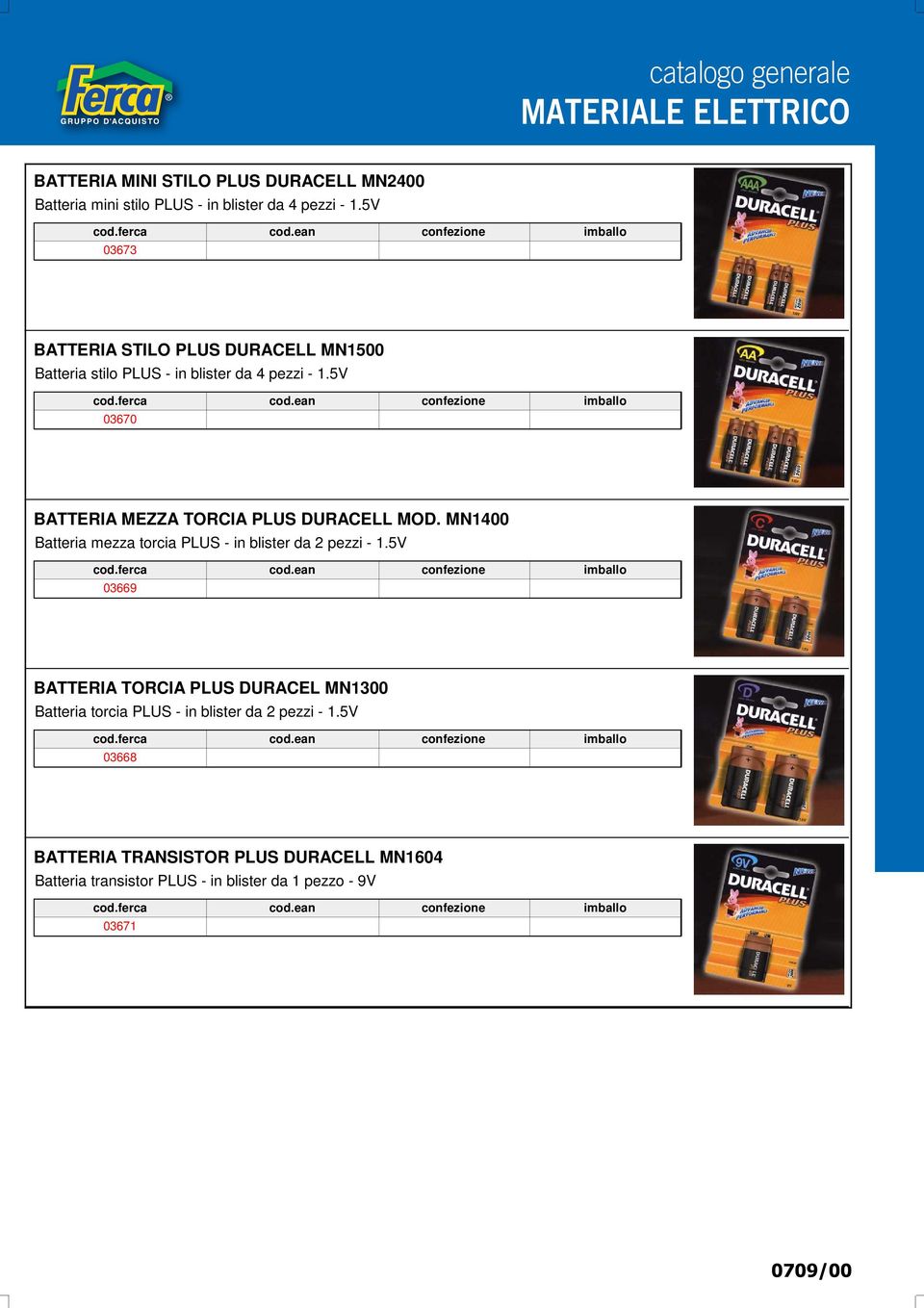 5V 03670 BATTERIA MEZZA TORCIA PLUS DURACELL MOD. MN1400 Batteria mezza torcia PLUS - in blister da 2 pezzi - 1.