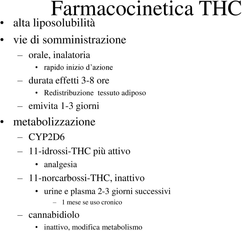metabolizzazione CYP2D6 11-idrossi-THC più attivo analgesia 11-norcarbossi-THC, inattivo
