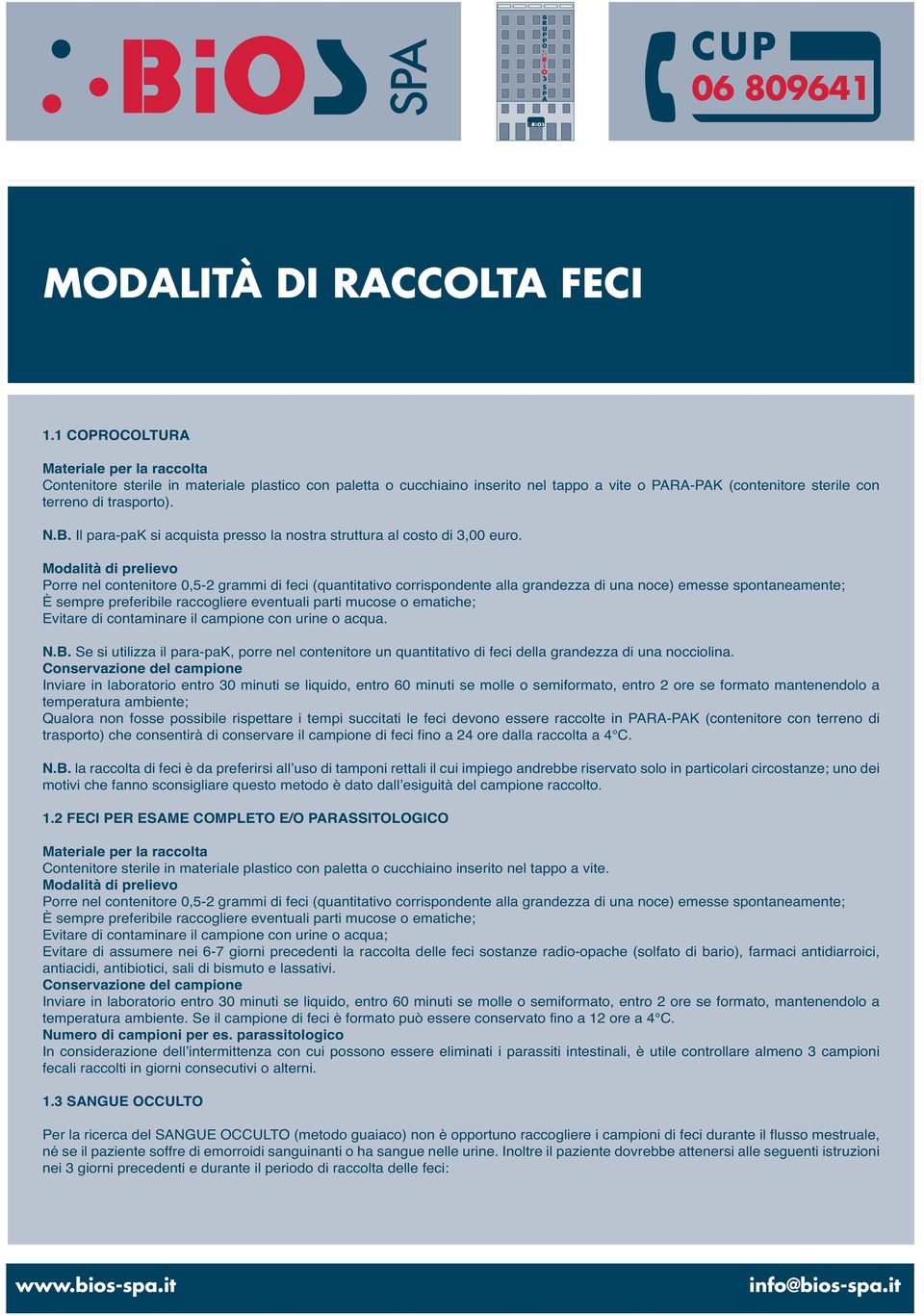 Il para-pak si acquista presso la nostra struttura al costo di 3,00 euro.