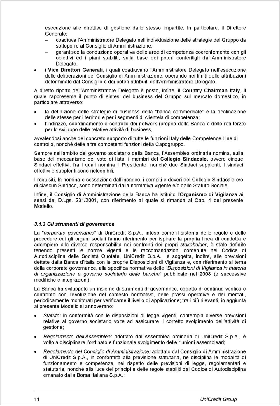 operativa delle aree di competenza coerentemente con gli obiettivi ed i piani stabiliti, sulla base dei poteri conferitigli dall Amministratore Delegato.