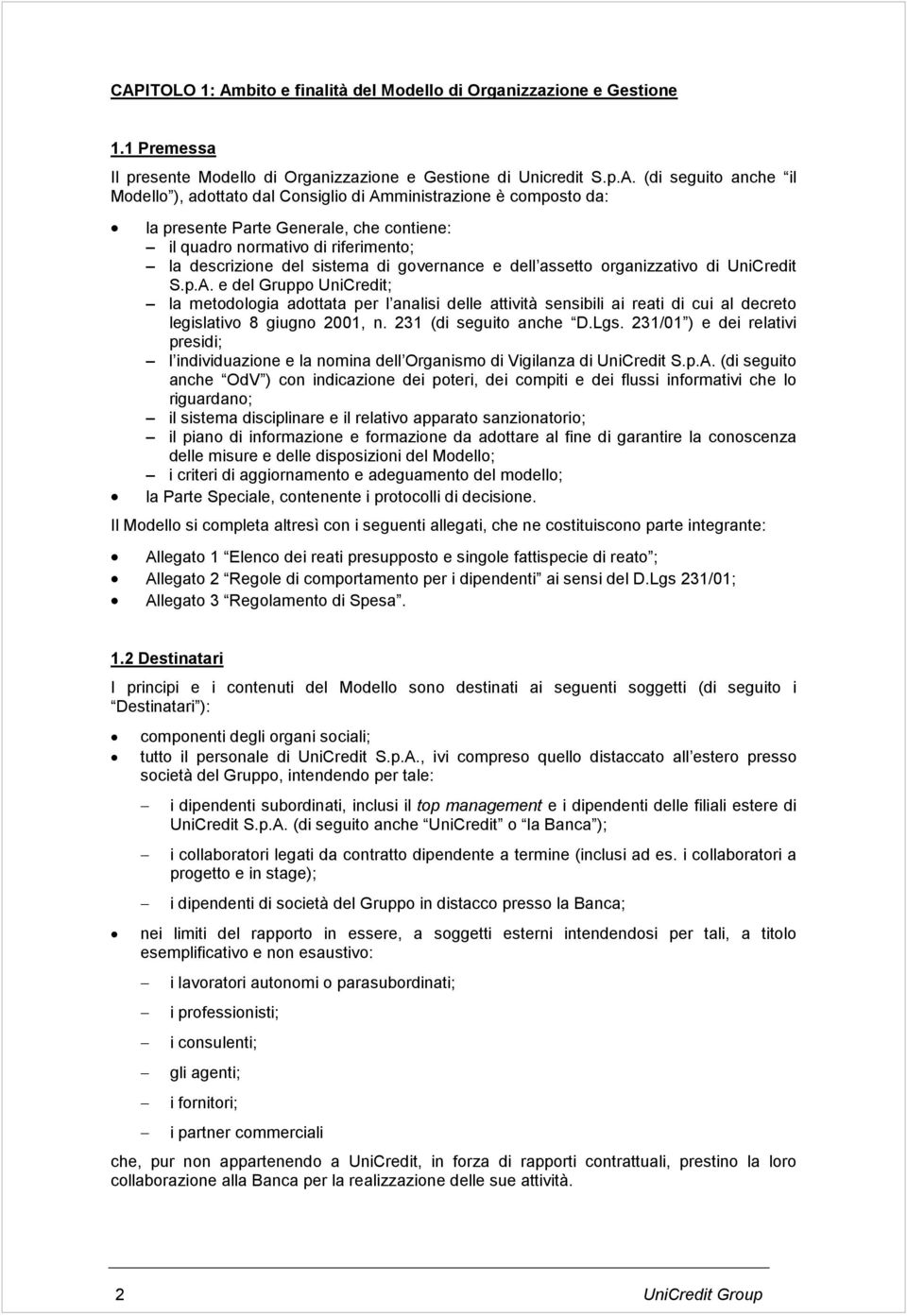 UniCredit S.p.A. e del Gruppo UniCredit; la metodologia adottata per l analisi delle attività sensibili ai reati di cui al decreto legislativo 8 giugno 2001, n. 231 (di seguito anche D.Lgs.