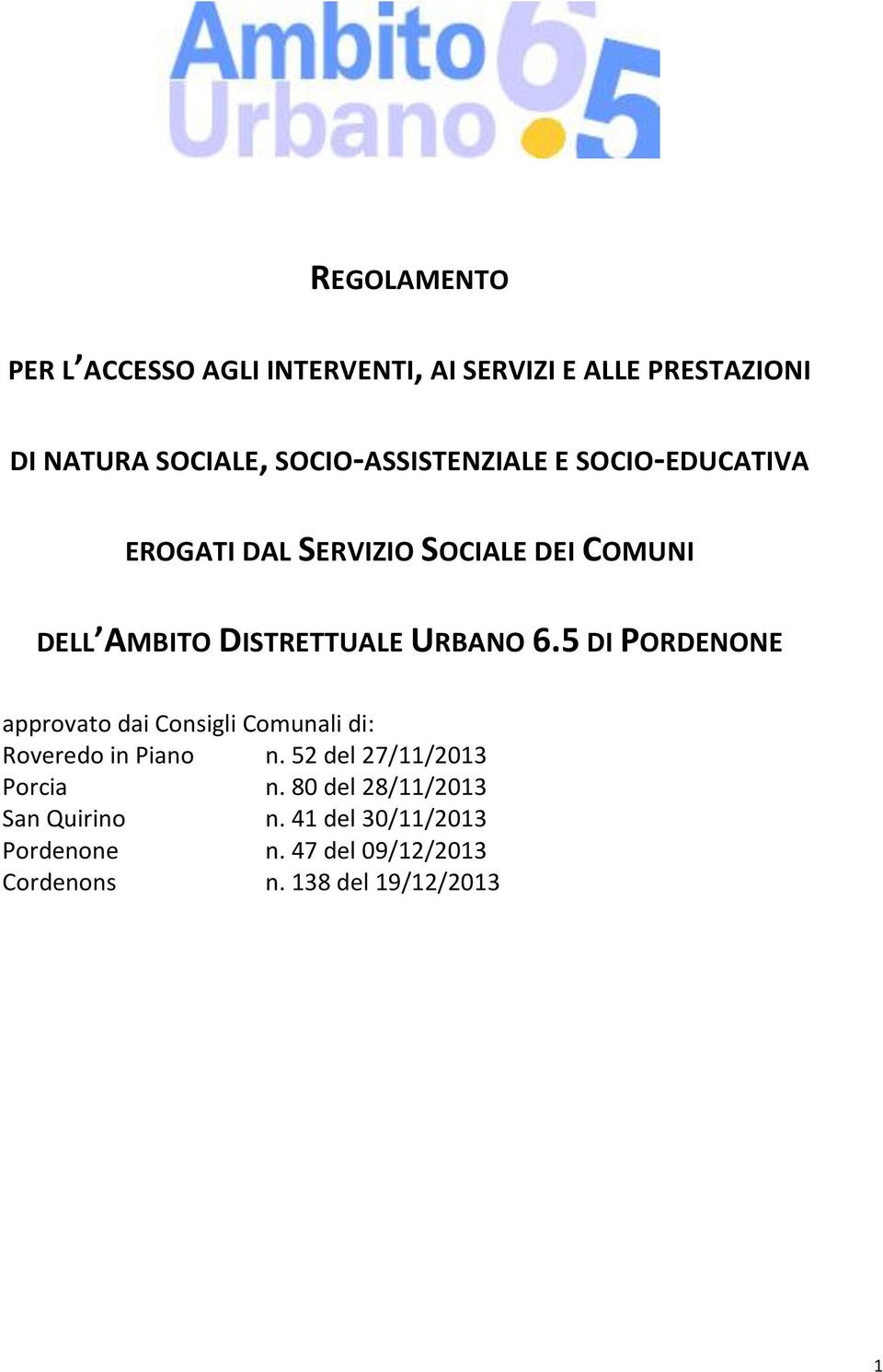 URBANO 6.5 DI PORDENONE approvato dai Consigli Comunali di: Roveredo in Piano n.