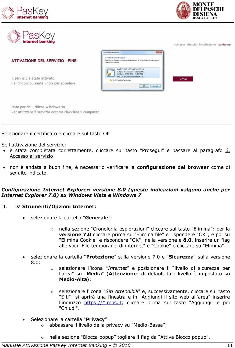 0 (queste indicazioni valgono anche per Internet Explorer 7.0) su Windows Vista e Windows 7 1.