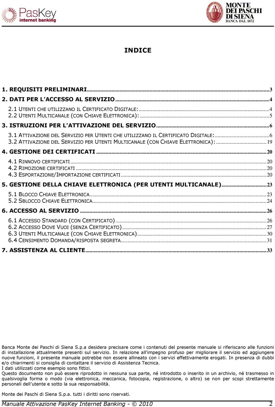 .. 19 4. GESTIONE DEI CERTIFICATI... 20 4.1 RINNOVO CERTIFICATI... 20 4.2 RIMOZIONE CERTIFICATI... 20 4.3 ESPORTAZIONE/IMPORTAZIONE CERTIFICATI... 20 5.