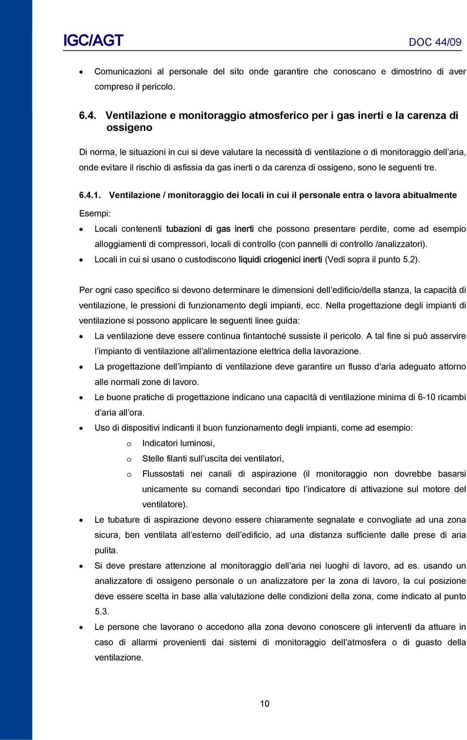 evitare il rischio di asfissia da gas inerti o da carenza di ossigeno, sono le seguenti tre. 6.4.1.