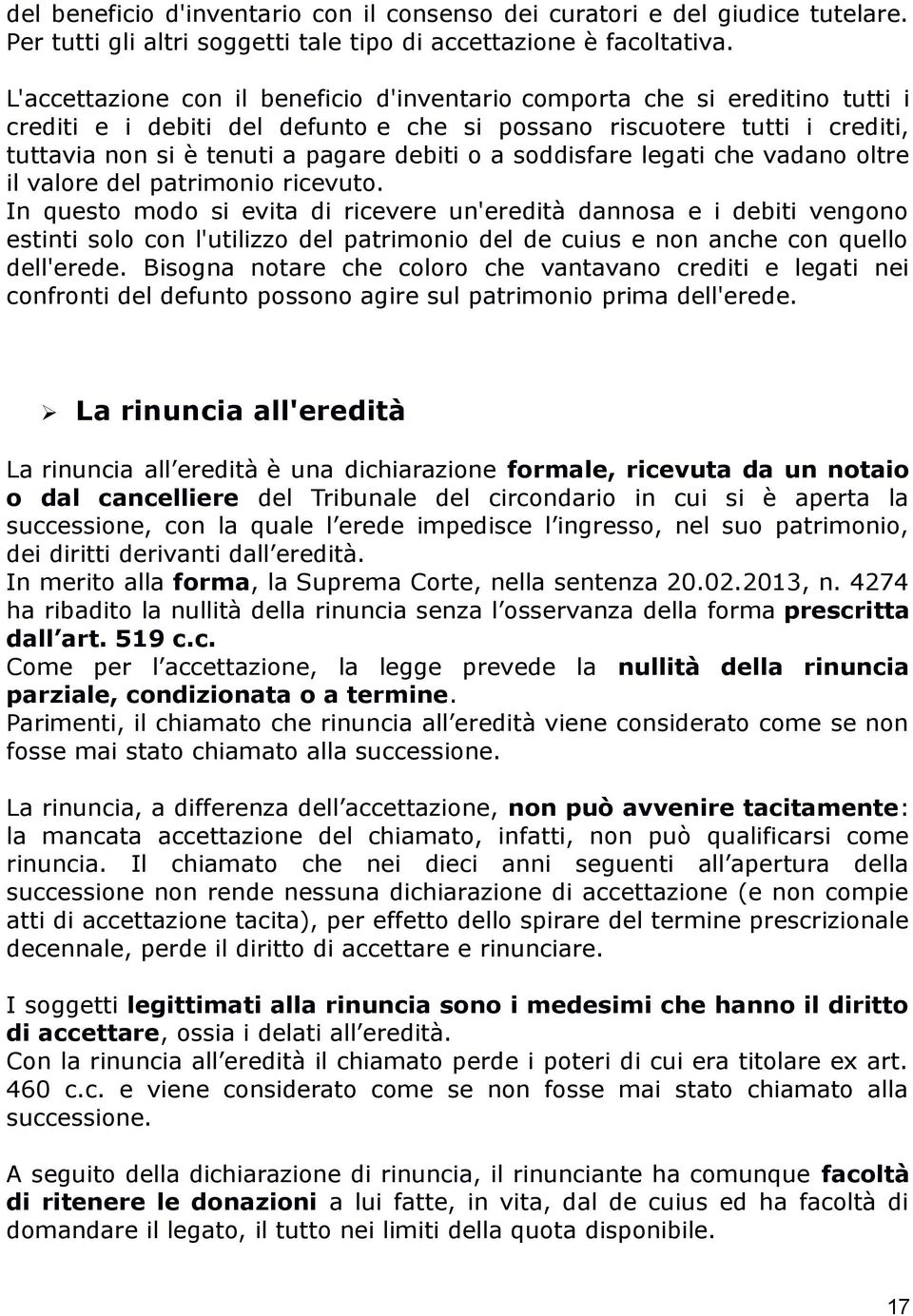 soddisfare legati che vadano oltre il valore del patrimonio ricevuto.