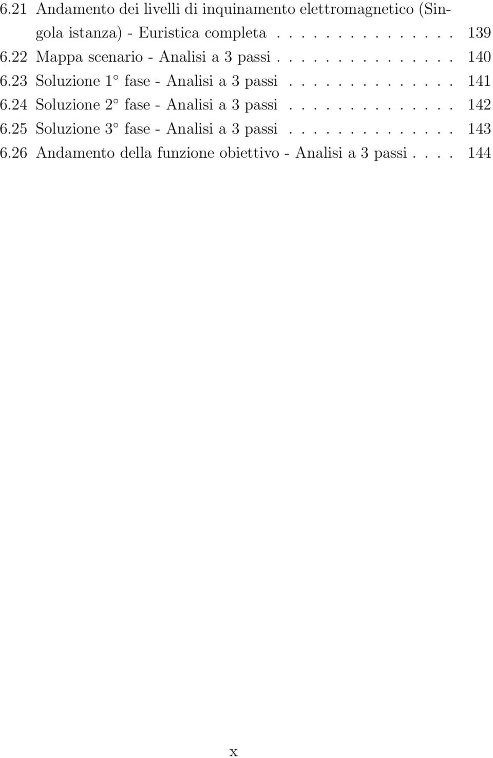 24 Soluzione 2 fase - Analisi a 3 passi.............. 142 6.25 Soluzione 3 fase - Analisi a 3 passi.............. 143 6.