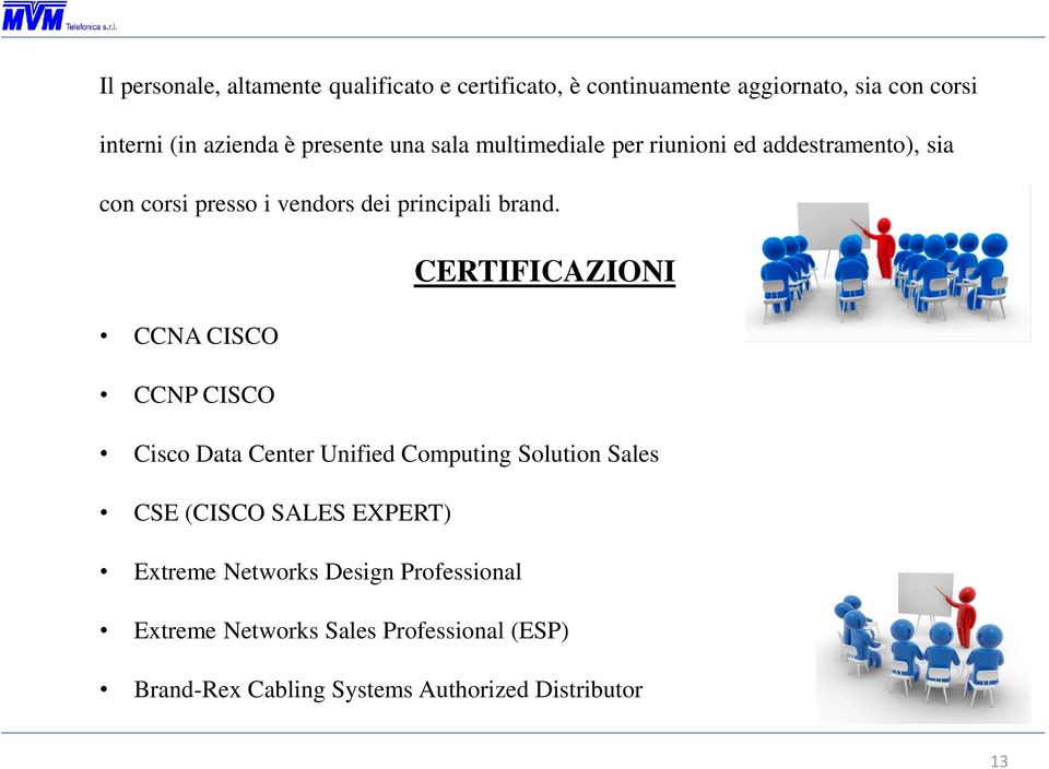 CERTIFICAZIONI CCNA CISCO CCNP CISCO Cisco Data Center Unified Computing Solution Sales CSE (CISCO SALES EXPERT)