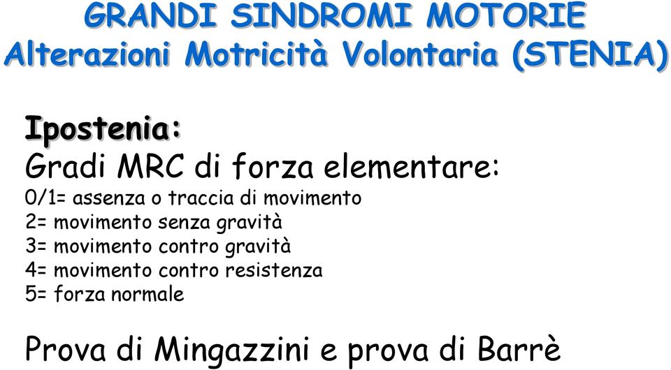 movimento 2= movimento senza gravità 3= movimento contro gravità 4=