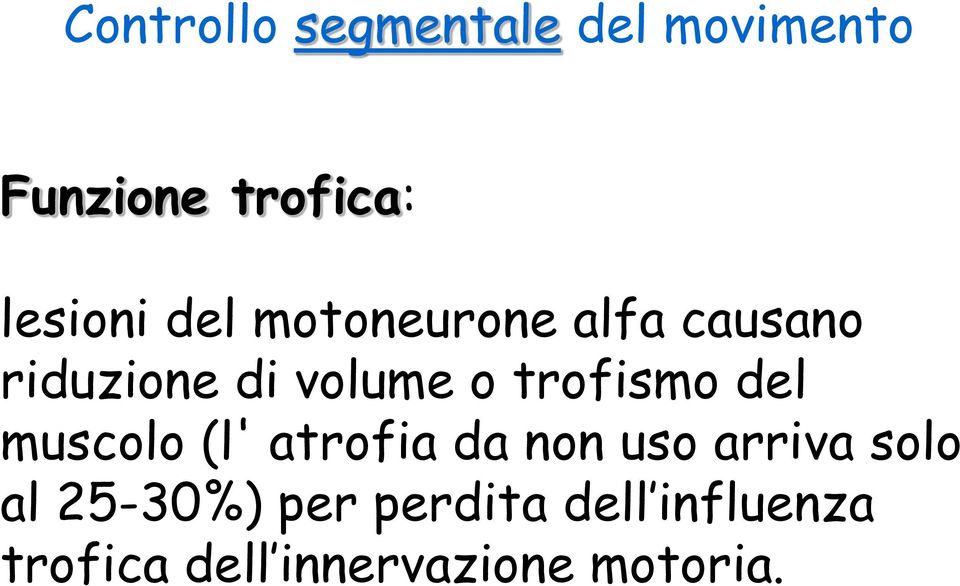 trofismo del muscolo (l' atrofia da non uso arriva solo al