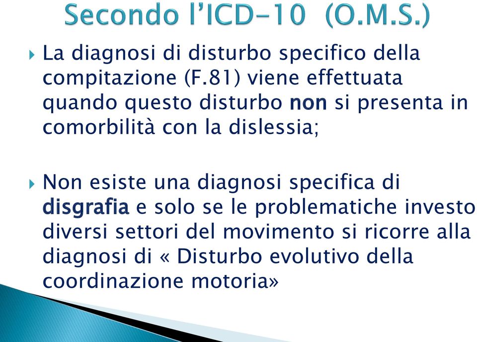 dislessia; Non esiste una diagnosi specifica di disgrafia e solo se le problematiche