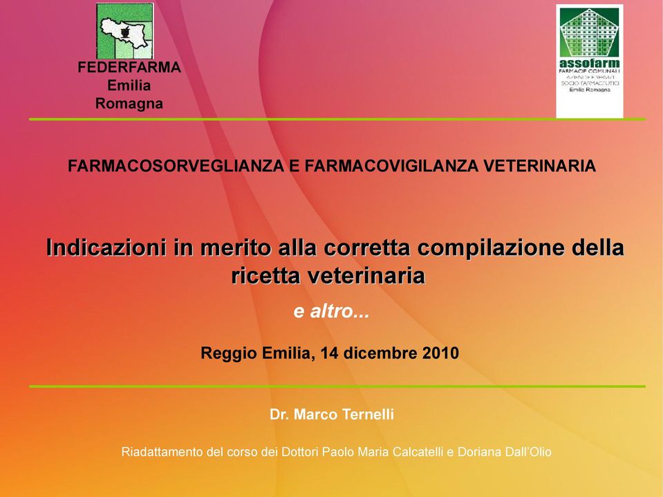 ricetta veterinaria e altro... Reggio Emilia, 14 dicembre 2010 Dr.