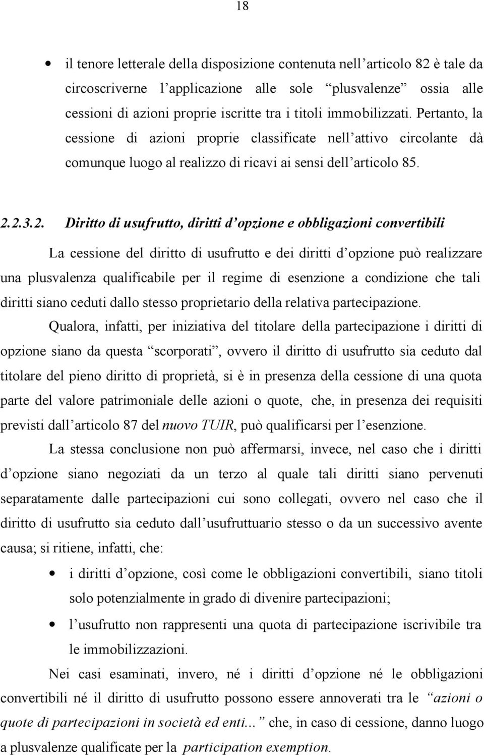 2.3.2. Diritto di usufrutto, diritti d opzione e obbligazioni convertibili La cessione del diritto di usufrutto e dei diritti d opzione può realizzare una plusvalenza qualificabile per il regime di