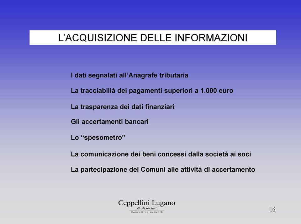 000 euro La trasparenza dei dati finanziari Gli accertamenti bancari Lo