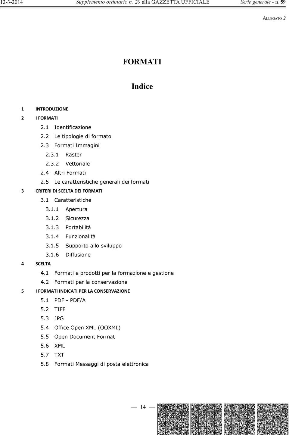 1.5 Supporto allo sviluppo 3.1.6 Diffusione SCELTA 4.1 Formati e prodotti per la formazione e gestione 4.