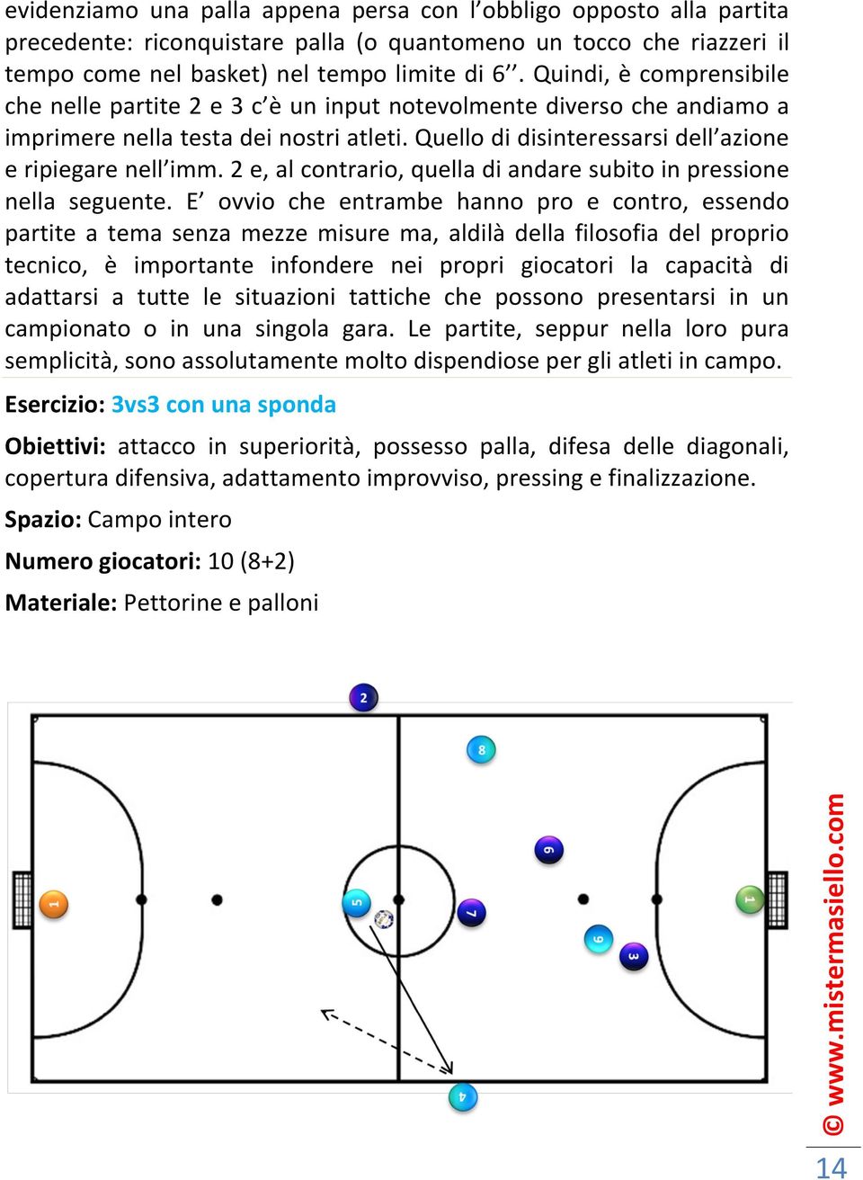 2 e, al contrario, quella di andare subito in pressione nella seguente.