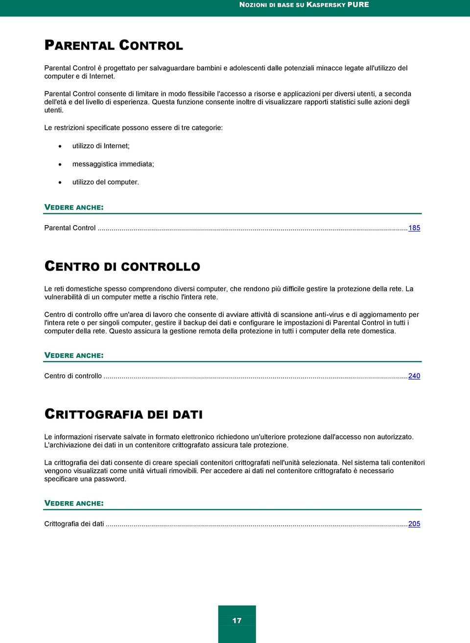 Questa funzione consente inoltre di visualizzare rapporti statistici sulle azioni degli utenti.