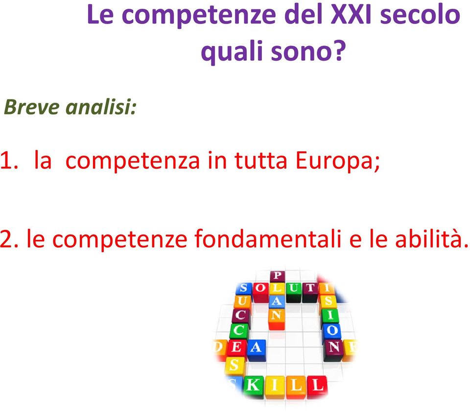 la competenza in tutta Europa; 2.