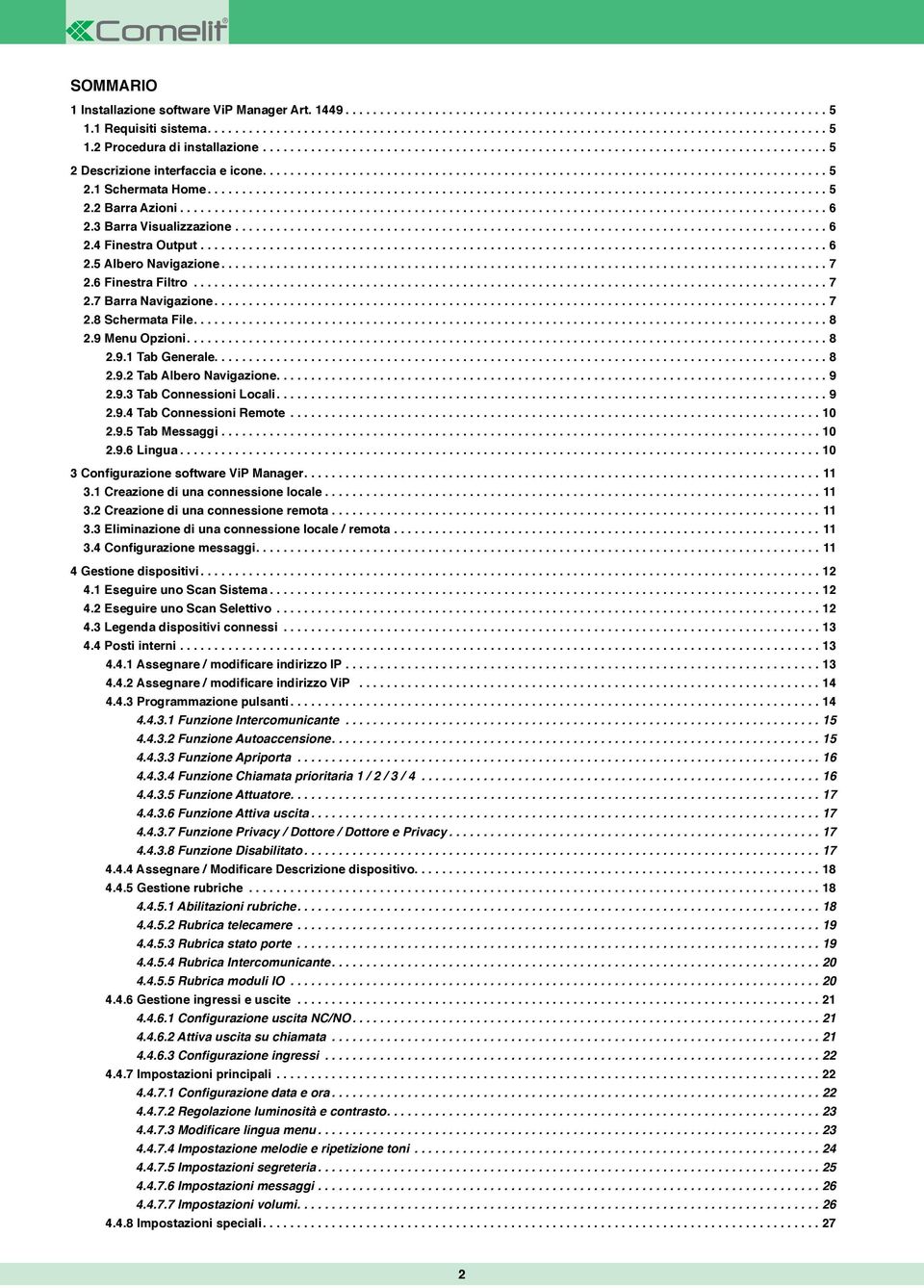 ...8 2.9.2 Tab Albero Navigazione....9 2.9.3 Tab Connessioni Locali....9 2.9.4 Tab Connessioni Remote...10 2.9.5 Tab Messaggi....................................................................................... 10 2.