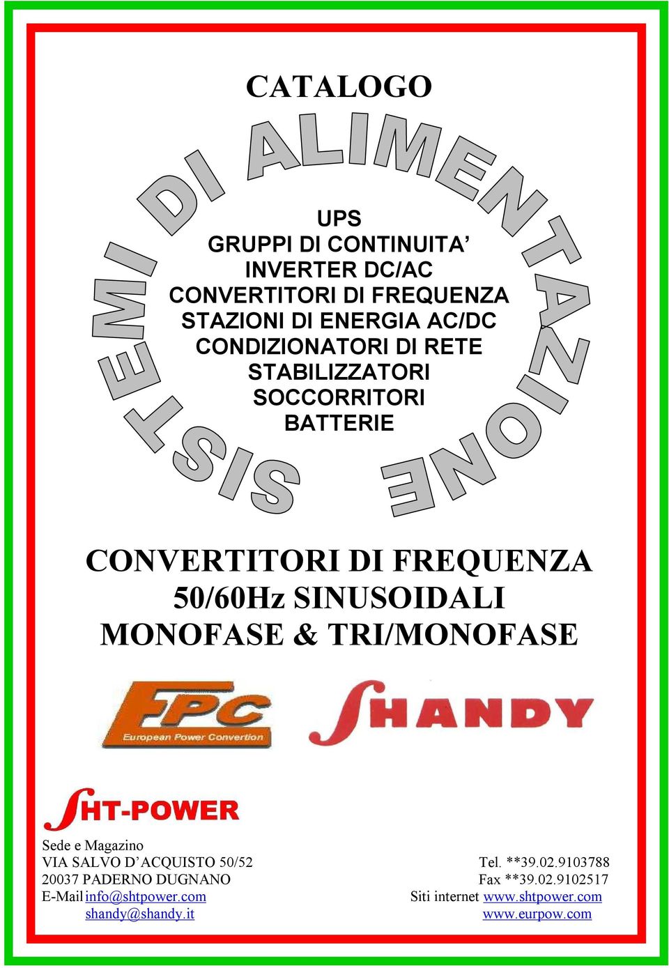 MONOFASE & TRI/MONOFASE Sede e Magazino VIA SALVO D ACQUISTO 50/52 Tel. **39.02.