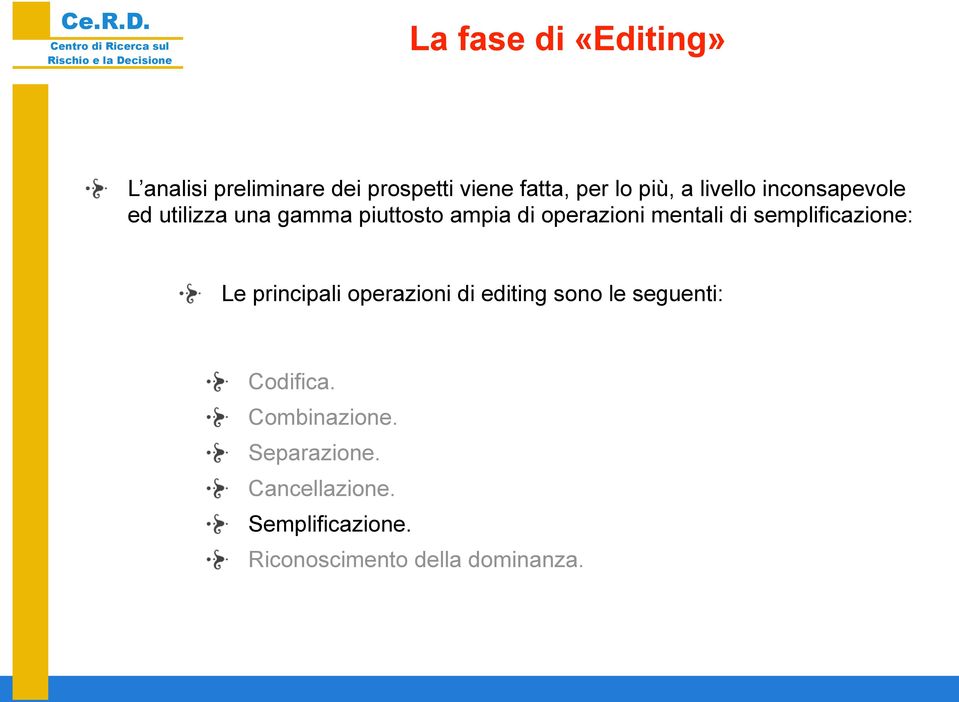 semplificazione: Le principali operazioni di editing sono le seguenti: Codifica.