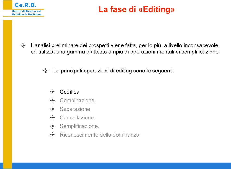 semplificazione: Le principali operazioni di editing sono le seguenti: Codifica.