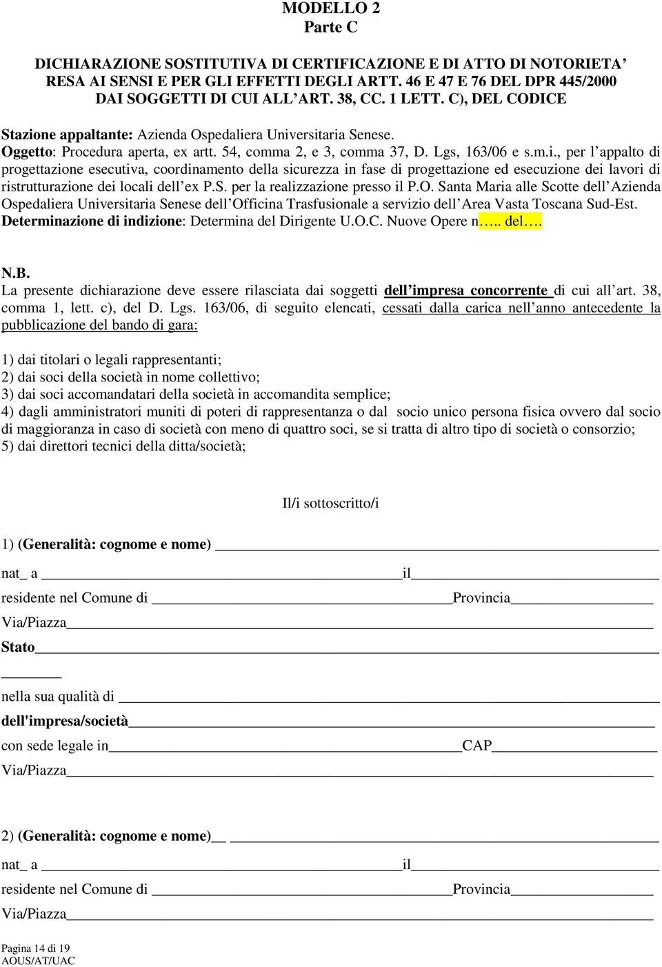 S. per la realizzazione presso il P.O. Santa Maria alle Scotte dell Azienda Ospedaliera Universitaria Senese dell Officina Trasfusionale a servizio dell Area Vasta Toscana Sud-Est.