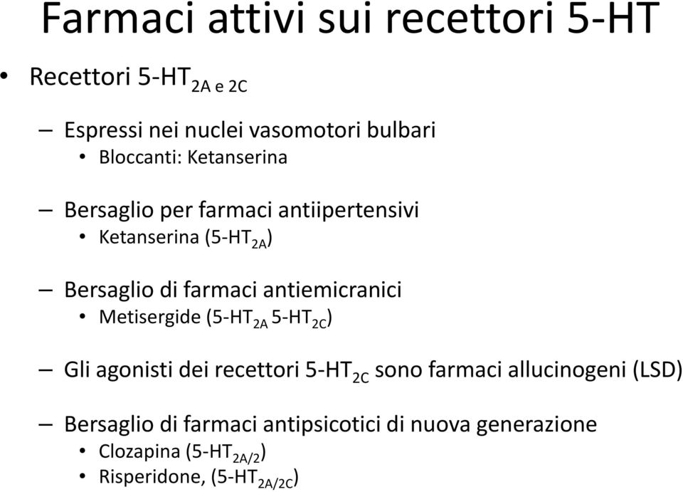antiemicranici Metisergide (5-HT 2A 5-HT 2C ) Gli agonisti dei recettori 5-HT 2C sono farmaci