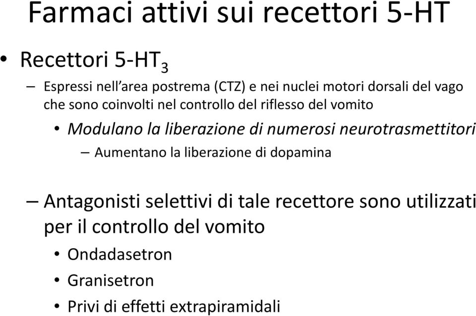 liberazione di numerosi neurotrasmettitori Aumentano la liberazione di dopamina Antagonisti selettivi