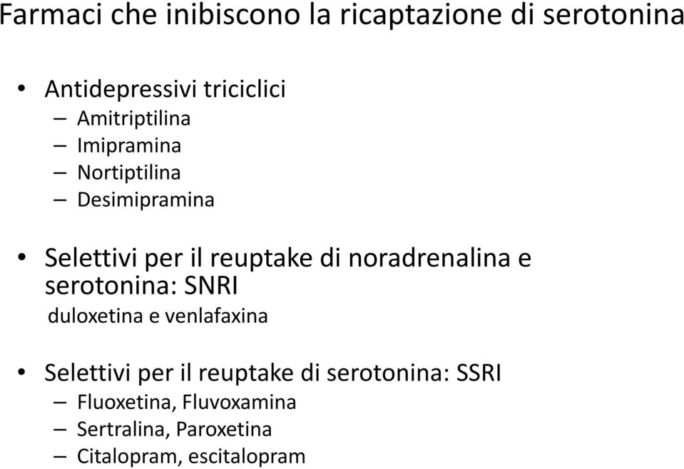 noradrenalina e serotonina: SNRI duloxetina e venlafaxina Selettivi per il reuptake