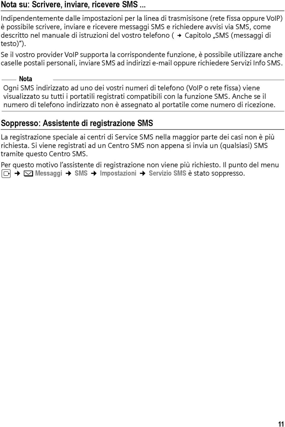 manuale di istruzioni del vostro telefono ( Capitolo SMS (messaggi di testo) ).