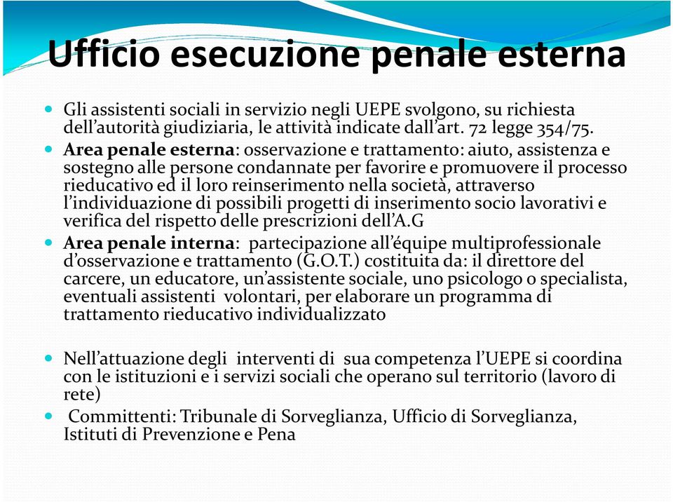 attraverso l individuazione di possibili progetti di inserimento socio lavorativi e verifica del rispetto delle prescrizioni dell A.