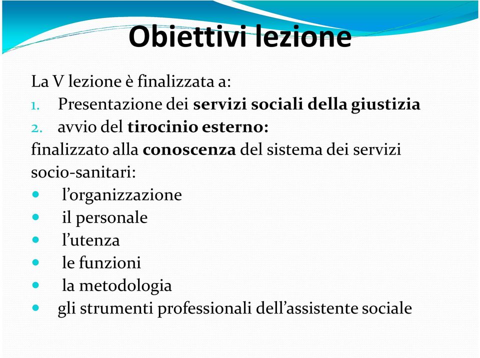 avvio del tirocinio esterno: finalizzato alla conoscenza del sistema dei