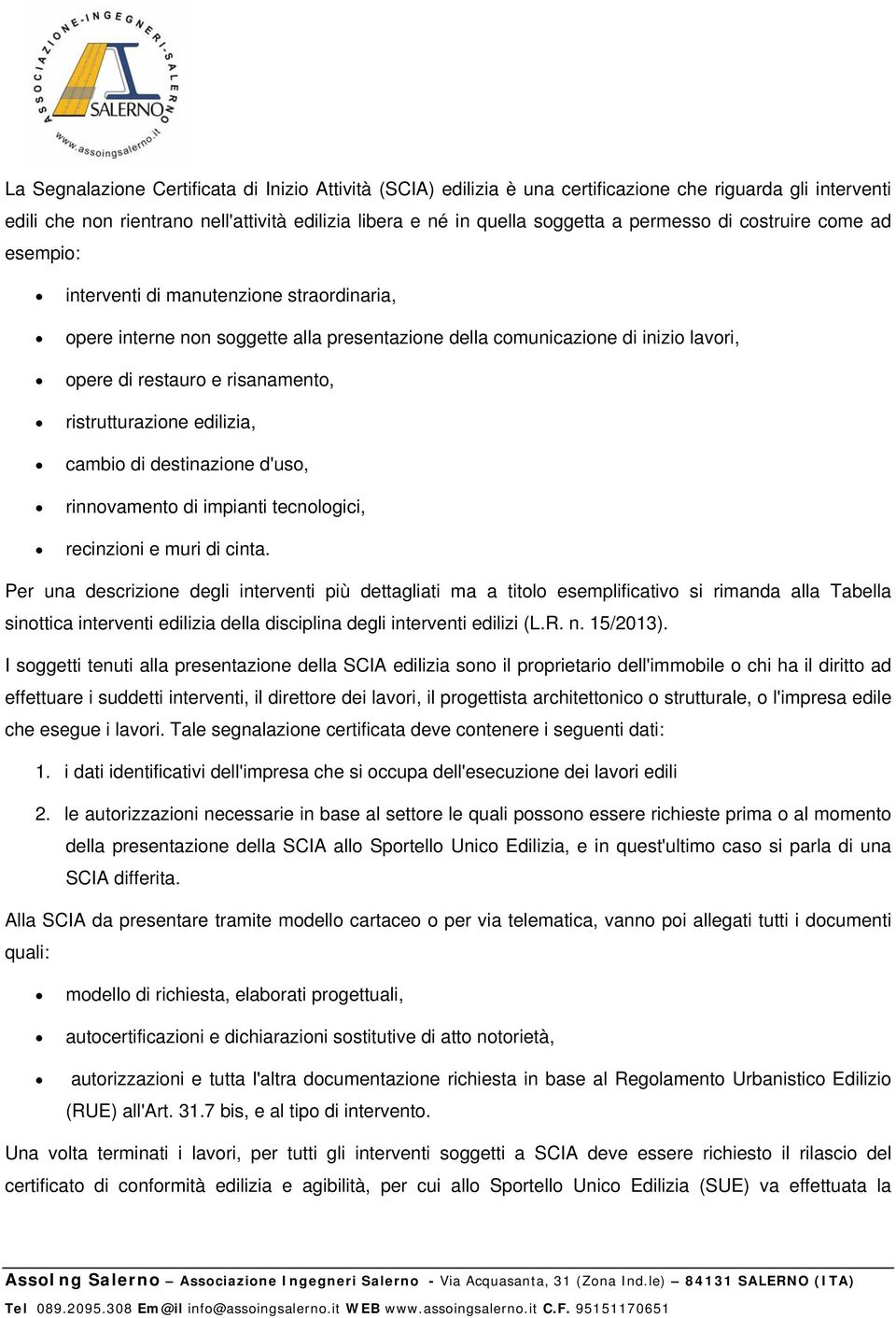 ristrutturazione edilizia, cambio di destinazione d'uso, rinnovamento di impianti tecnologici, recinzioni e muri di cinta.