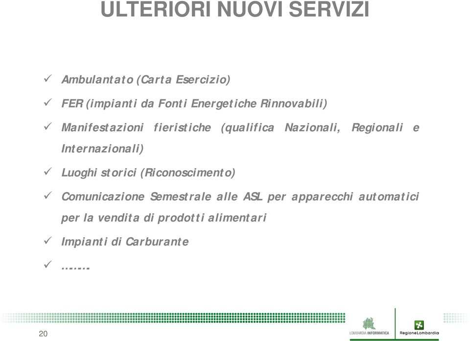 e Internazionali) Luoghi storici (Riconoscimento) Comunicazione Semestrale alle ASL