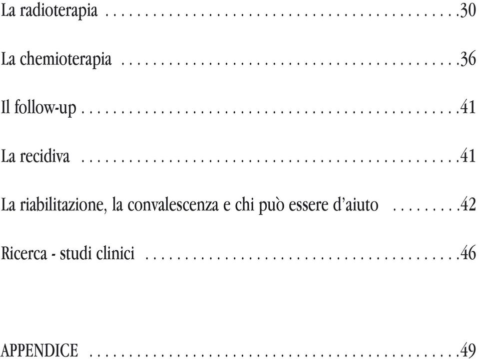 ...............................................41 La riabilitazione, la convalescenza e chi può essere d aiuto.