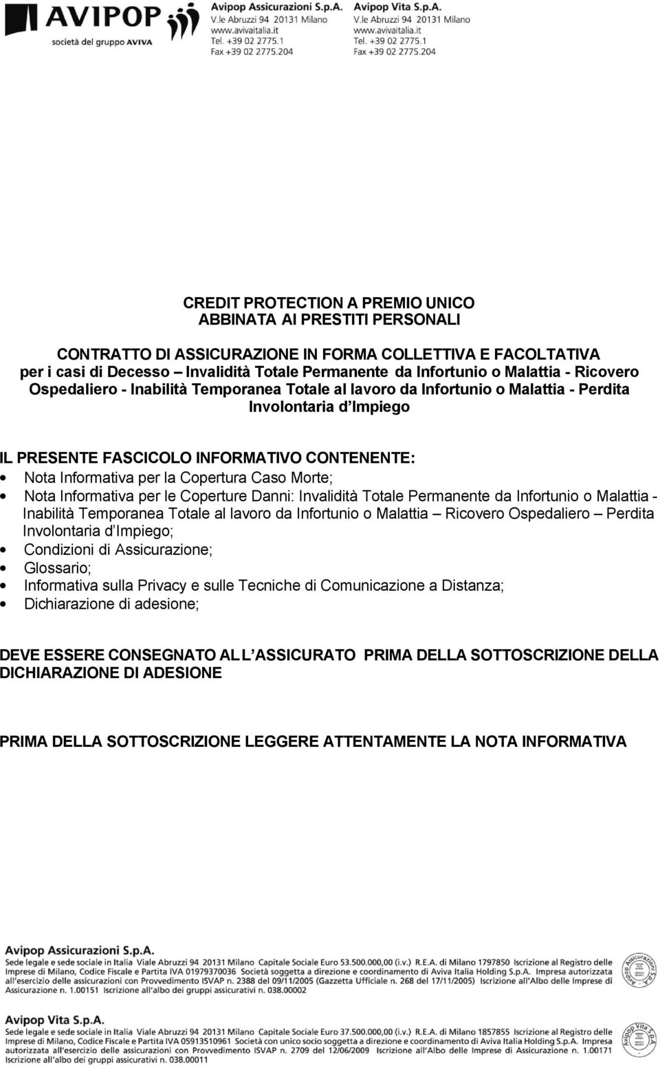 Copertura Caso Morte; Nota Informativa per le Coperture Danni: Invalidità Totale Permanente da Infortunio o Malattia - Inabilità Temporanea Totale al lavoro da Infortunio o Malattia Ricovero