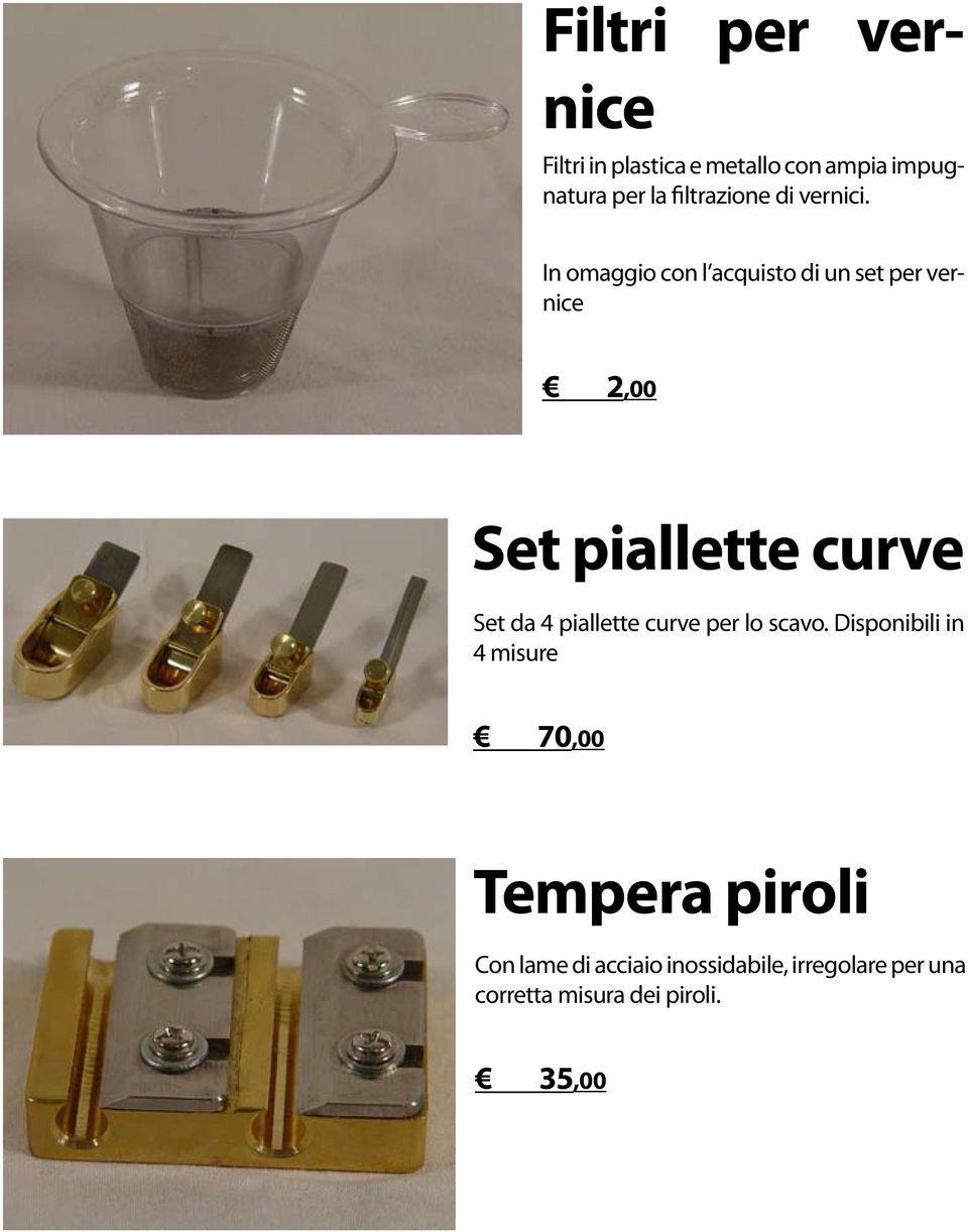 In omaggio con l acquisto di un set per vernice 2,00 Set piallette curve Set da 4