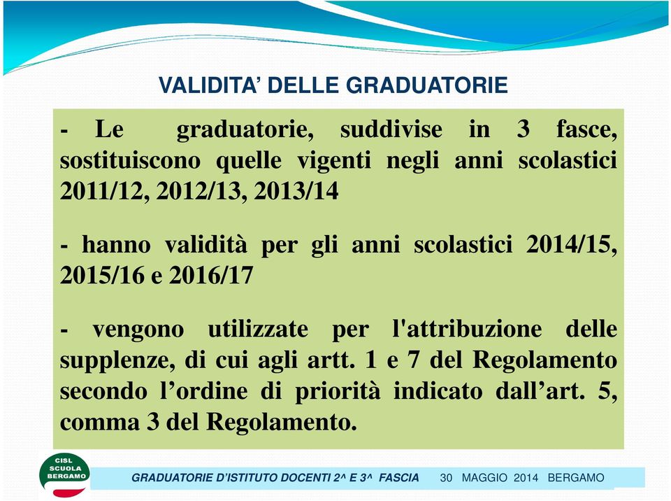 2014/15, 2015/16 e 2016/17 - vengono utilizzate per l'attribuzione delle supplenze, di cui agli