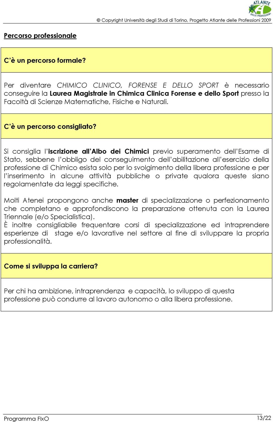 C è un percorso consigliato?