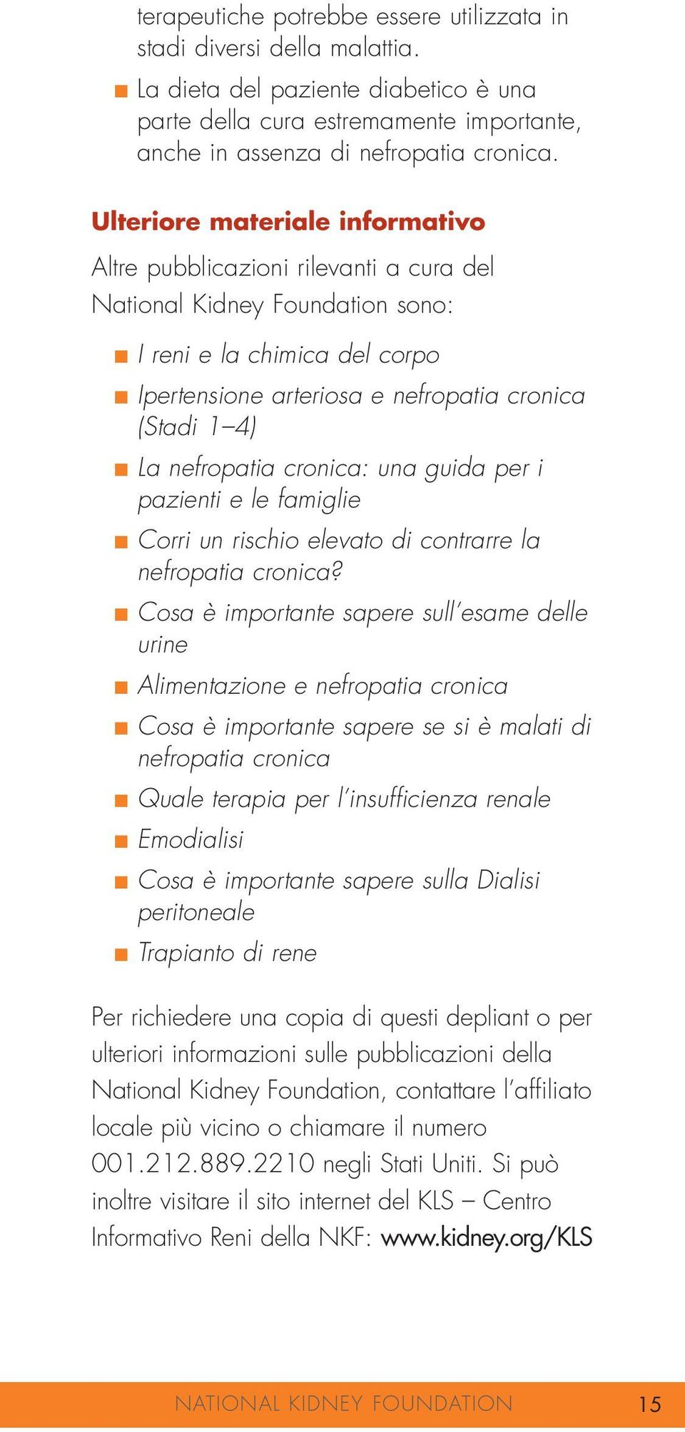 nefropatia cronica: una guida per i pazienti e le famiglie Corri un rischio elevato di contrarre la nefropatia cronica?