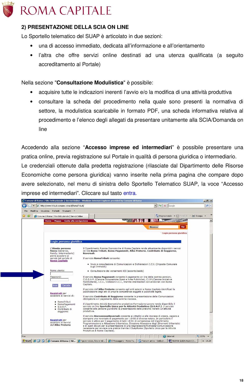 di una attività produttiva consultare la scheda del procedimento nella quale sono presenti la normativa di settore, la modulistica scaricabile in formato PDF, una scheda informativa relativa al