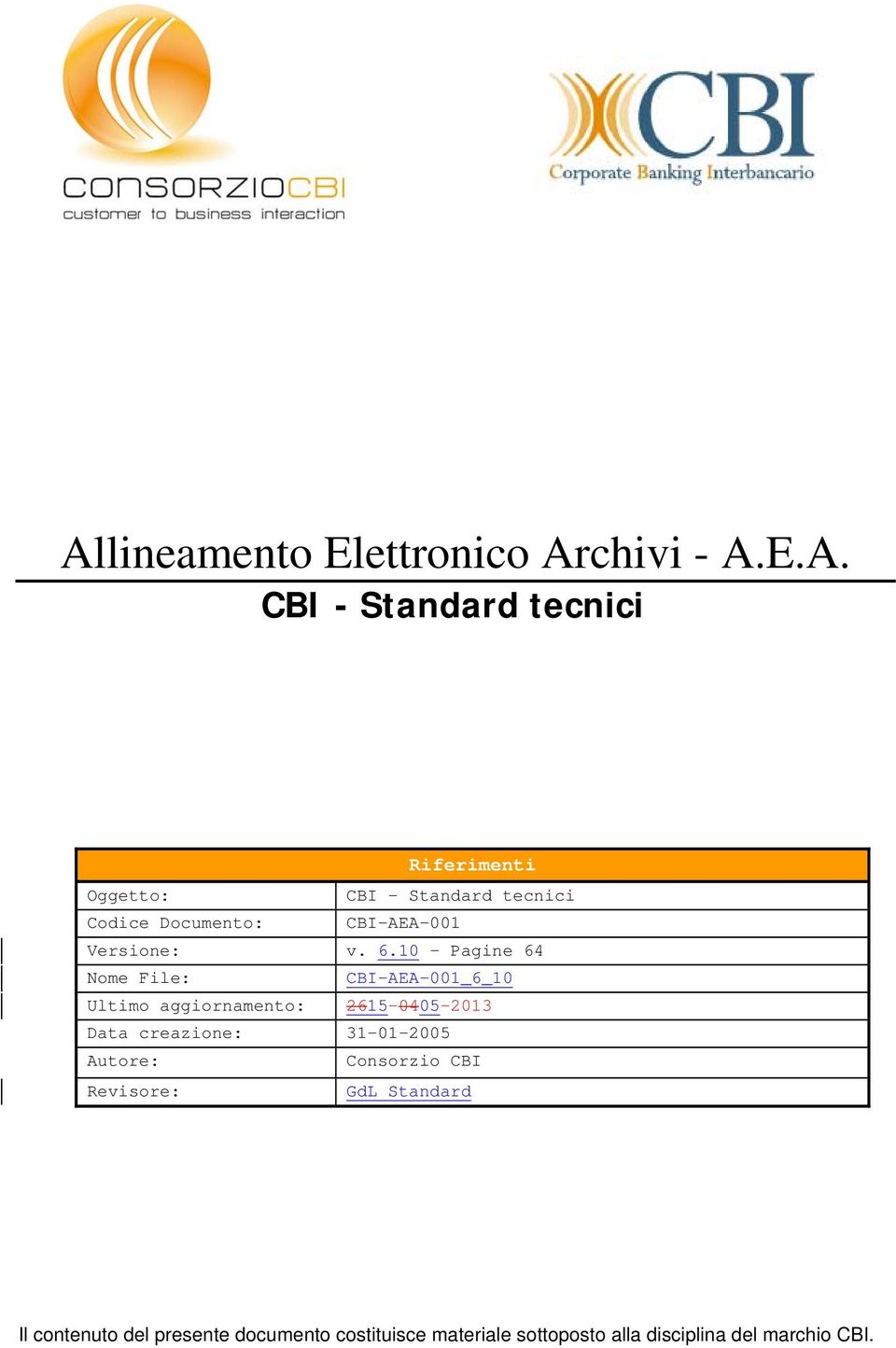 creazione: 31-01-2005 Autore: Consorzio CBI Revisore: GdL Standard