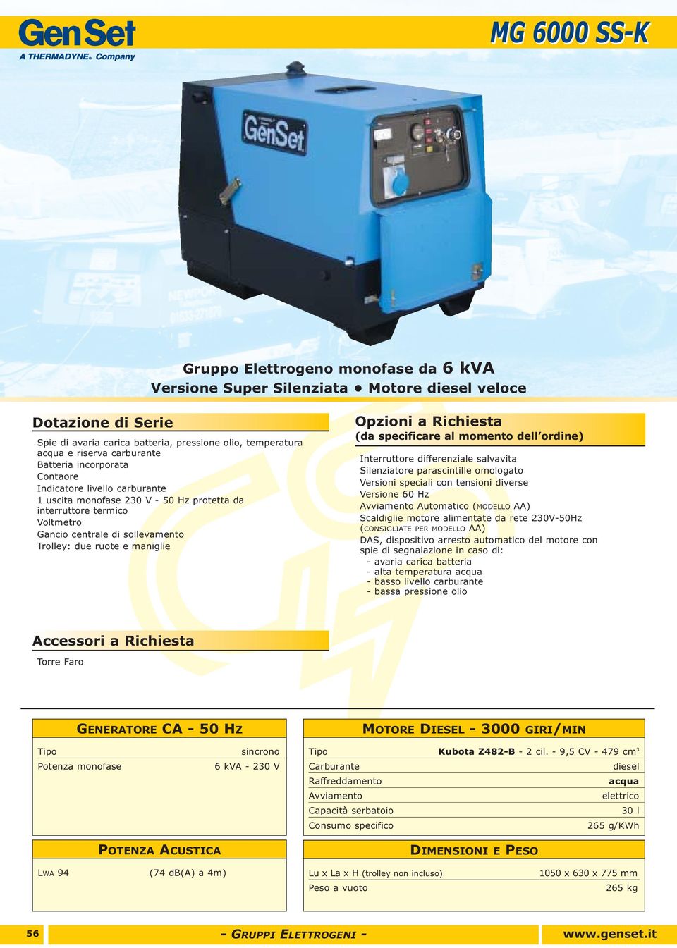 (MODELLO AA) Scaldiglie motore alimentate da rete 230V-50Hz (CONSIGLIATE PER MODELLO AA) DAS, dispositivo arresto automatico del motore con spie di segnalazione in caso di: - avaria carica batteria -