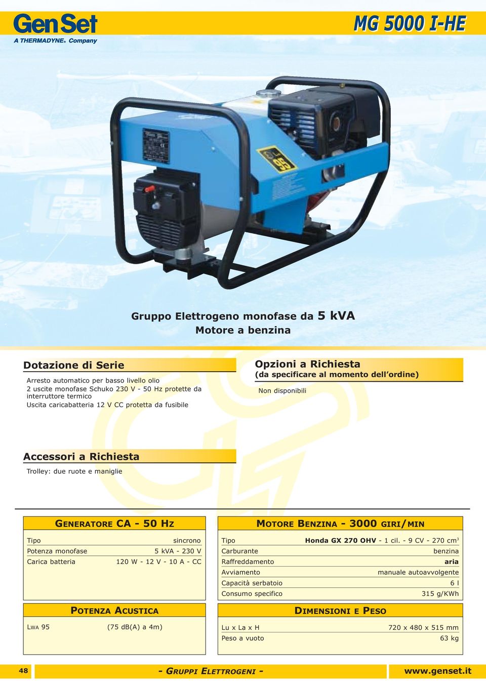 BENZINA - 3000 GIRI/MIN Carica batteria sincrono 5 kva - 230 V 120 W - 12 V - 10 A - CC Honda GX 270 OHV - 1 cil.