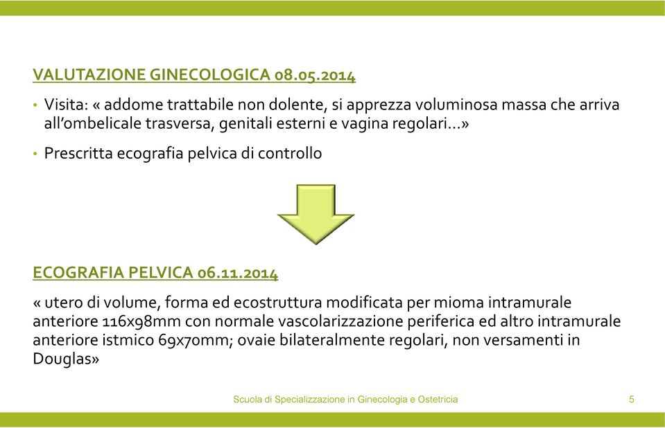 esterni e vagina regolari» Prescritta ecografia pelvica di controllo ECOGRAFIA PELVICA 06.11.