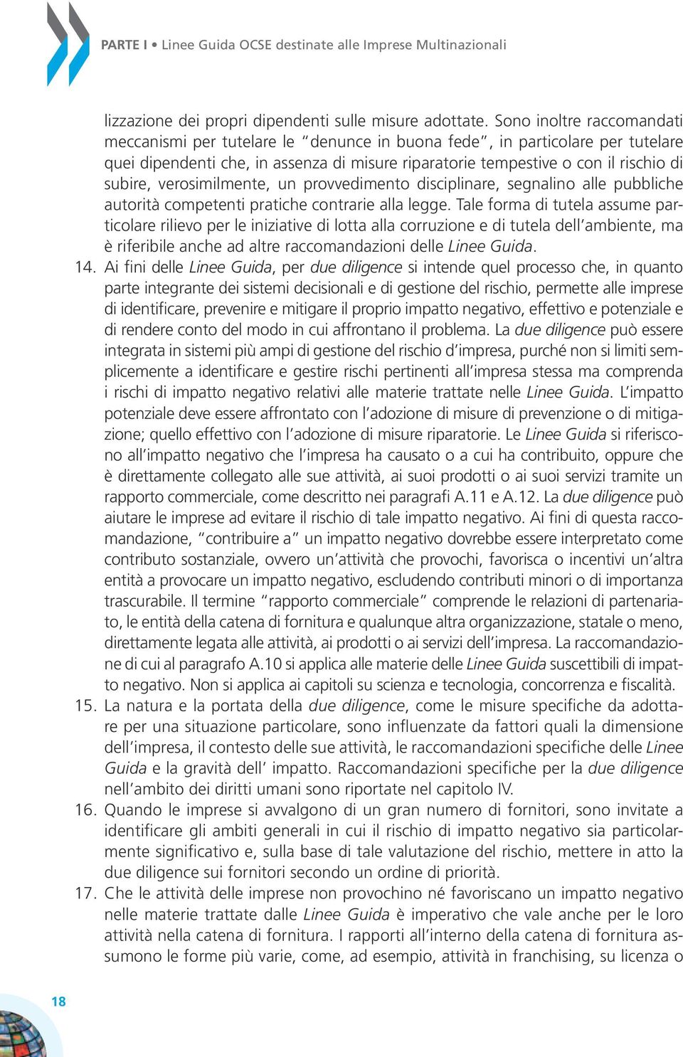 verosimilmente, un provvedimento disciplinare, segnalino alle pubbliche autorità competenti pratiche contrarie alla legge.