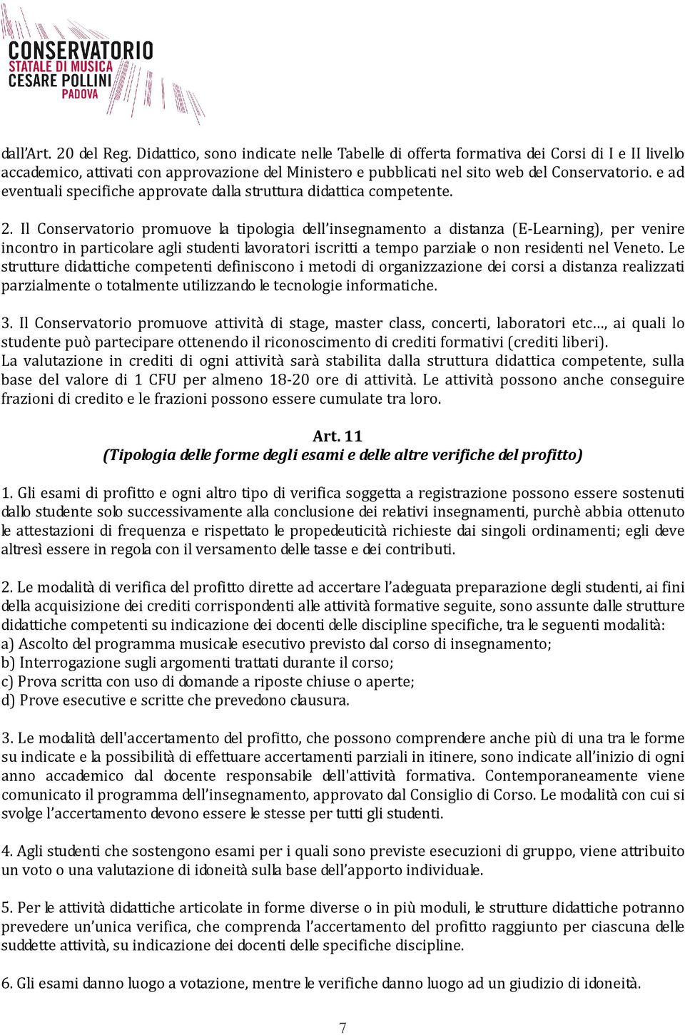 e ad eventuali specifiche approvate dalla struttura didattica competente. 2.